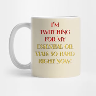 Essential Oils, I need them! Mug